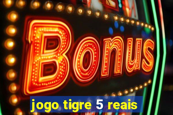 jogo tigre 5 reais